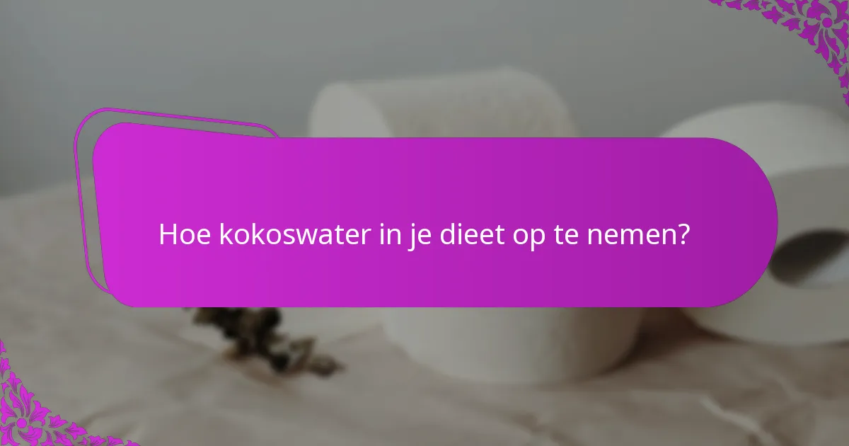 Hoe kokoswater in je dieet op te nemen?
