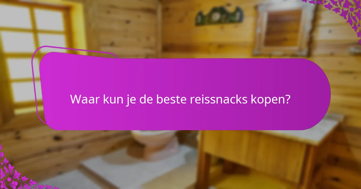 Waar kun je de beste reissnacks kopen?